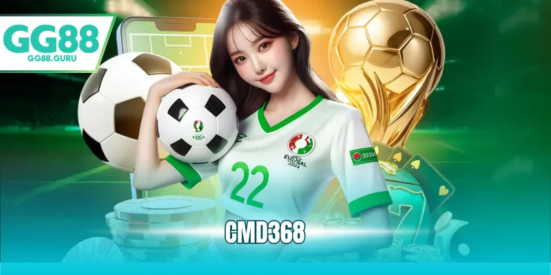 CMD368 – Sảnh Thể Thao Uy Tín, Tỷ Lệ Cược Hấp Dẫn Hàng Đầu 3 CMD368